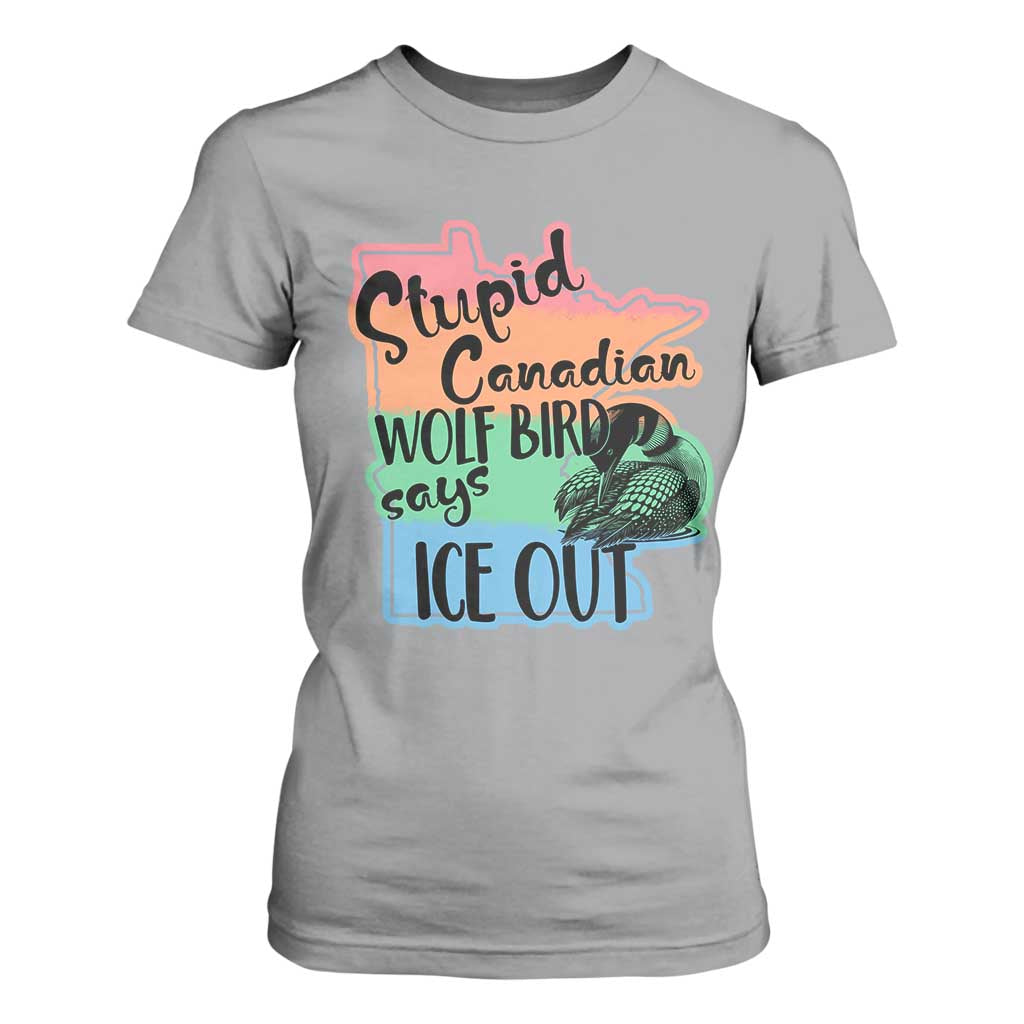 Stupid Canadian Wolf Bird Says Ice Out T Shirt For Women Funny Activist Loon Minnesota Rebel Rainbow TS02 Sport Gray Print Your Wear