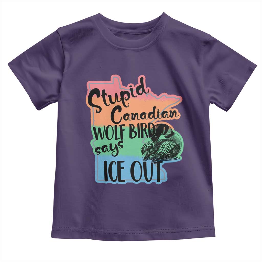Stupid Canadian Wolf Bird Says Ice Out Toddler T Shirt Funny Activist Loon Minnesota Rebel Rainbow TS02 Purple Print Your Wear
