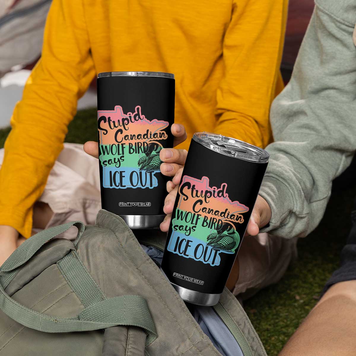 Stupid Canadian Wolf Bird Says Ice Out Tumbler Cup Funny Activist Loon Minnesota Rebel Rainbow TS02 Print Your Wear