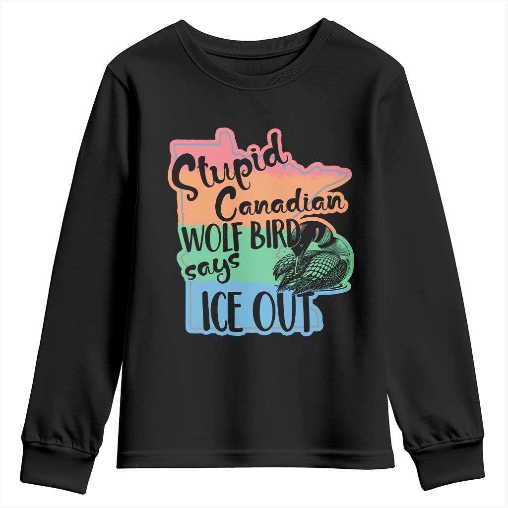 Stupid Canadian Wolf Bird Says Ice Out Youth Sweatshirt Funny Activist Loon Minnesota Rebel Rainbow TS02 Black Print Your Wear