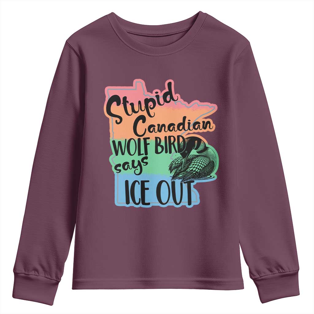 Stupid Canadian Wolf Bird Says Ice Out Youth Sweatshirt Funny Activist Loon Minnesota Rebel Rainbow TS02 Maroon Print Your Wear