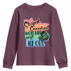 Stupid Canadian Wolf Bird Says Ice Out Youth Sweatshirt Funny Activist Loon Minnesota Rebel Rainbow TS02 Maroon Print Your Wear