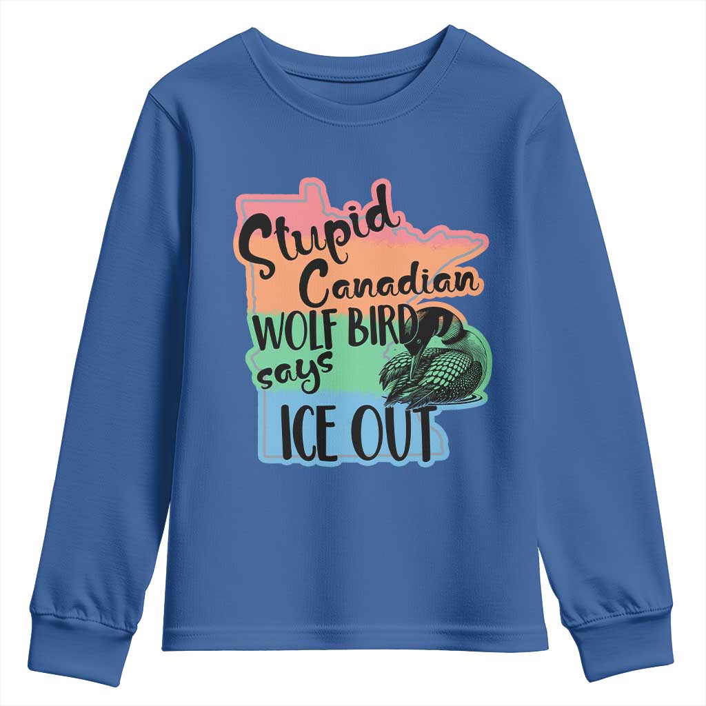 Stupid Canadian Wolf Bird Says Ice Out Youth Sweatshirt Funny Activist Loon Minnesota Rebel Rainbow TS02 Royal Blue Print Your Wear