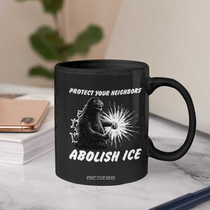 Protect Your Neighbors Abolish Ice Coffee Mug Monster Resitance Protest Graphic TS02 Print Your Wear