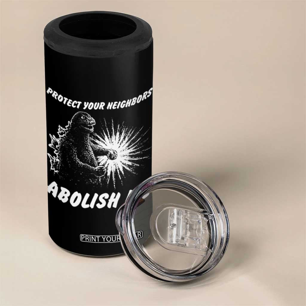 Protect Your Neighbors Abolish Ice 4 in 1 Can Cooler Tumbler Monster Resitance Protest Graphic TS02 Print Your Wear