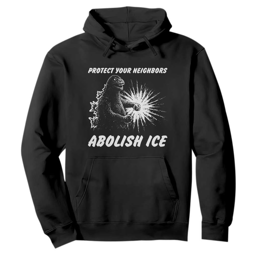 Protect Your Neighbors Abolish Ice Hoodie Monster Resitance Protest Graphic TS02 Black Print Your Wear