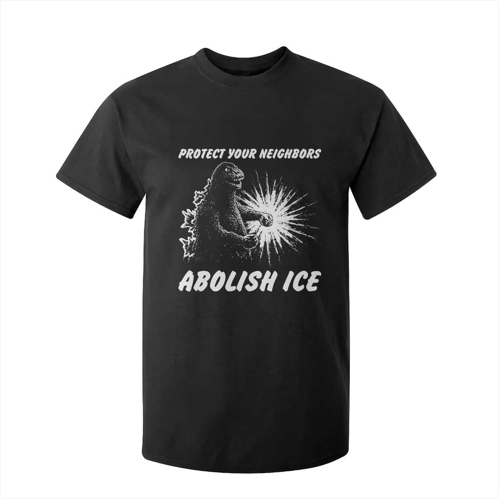 Protect Your Neighbors Abolish Ice T Shirt For Kid Monster Resitance Protest Graphic TS02 Black Print Your Wear
