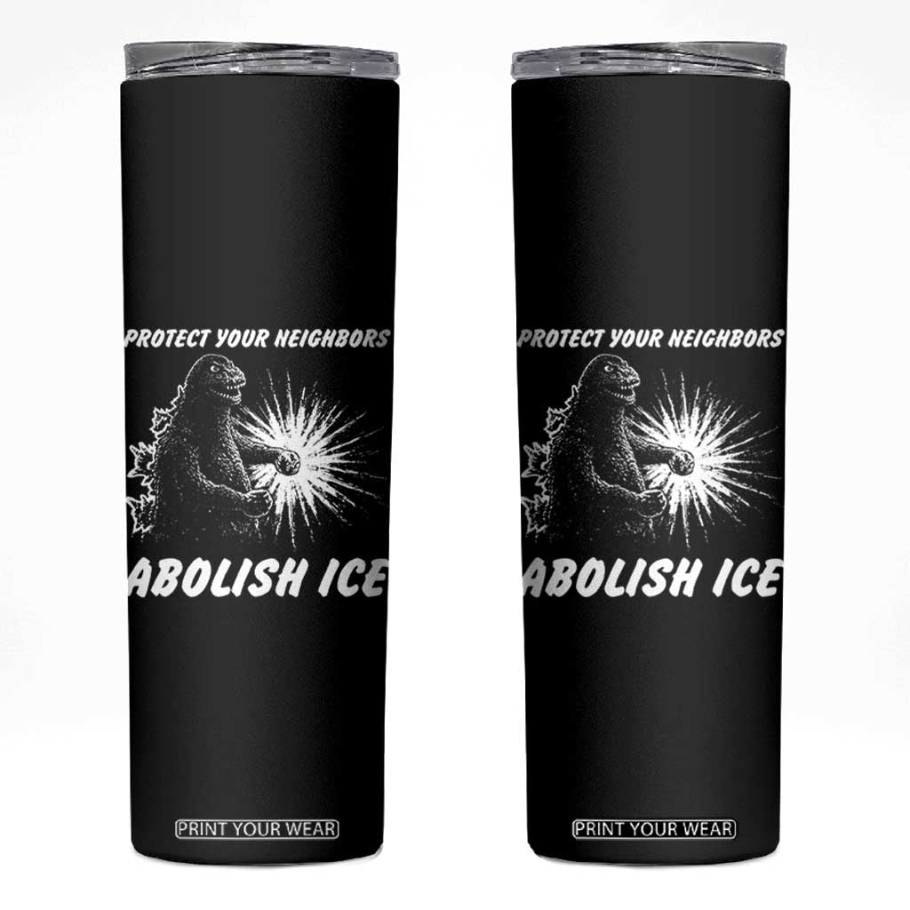 Protect Your Neighbors Abolish Ice Skinny Tumbler Monster Resitance Protest Graphic TS02 Black Print Your Wear