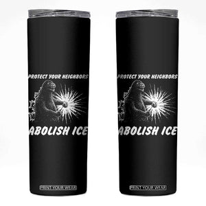 Protect Your Neighbors Abolish Ice Skinny Tumbler Monster Resitance Protest Graphic TS02 Black Print Your Wear
