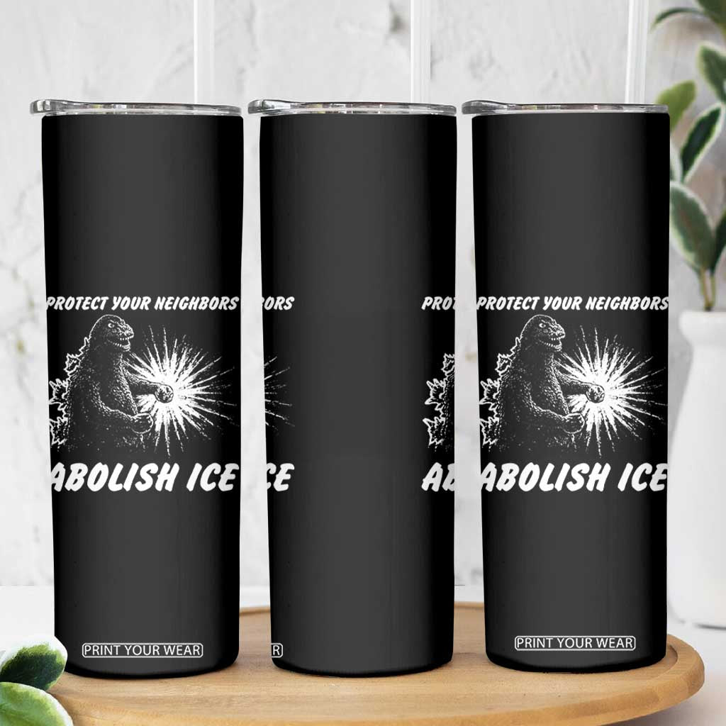 Protect Your Neighbors Abolish Ice Skinny Tumbler Monster Resitance Protest Graphic TS02 Print Your Wear