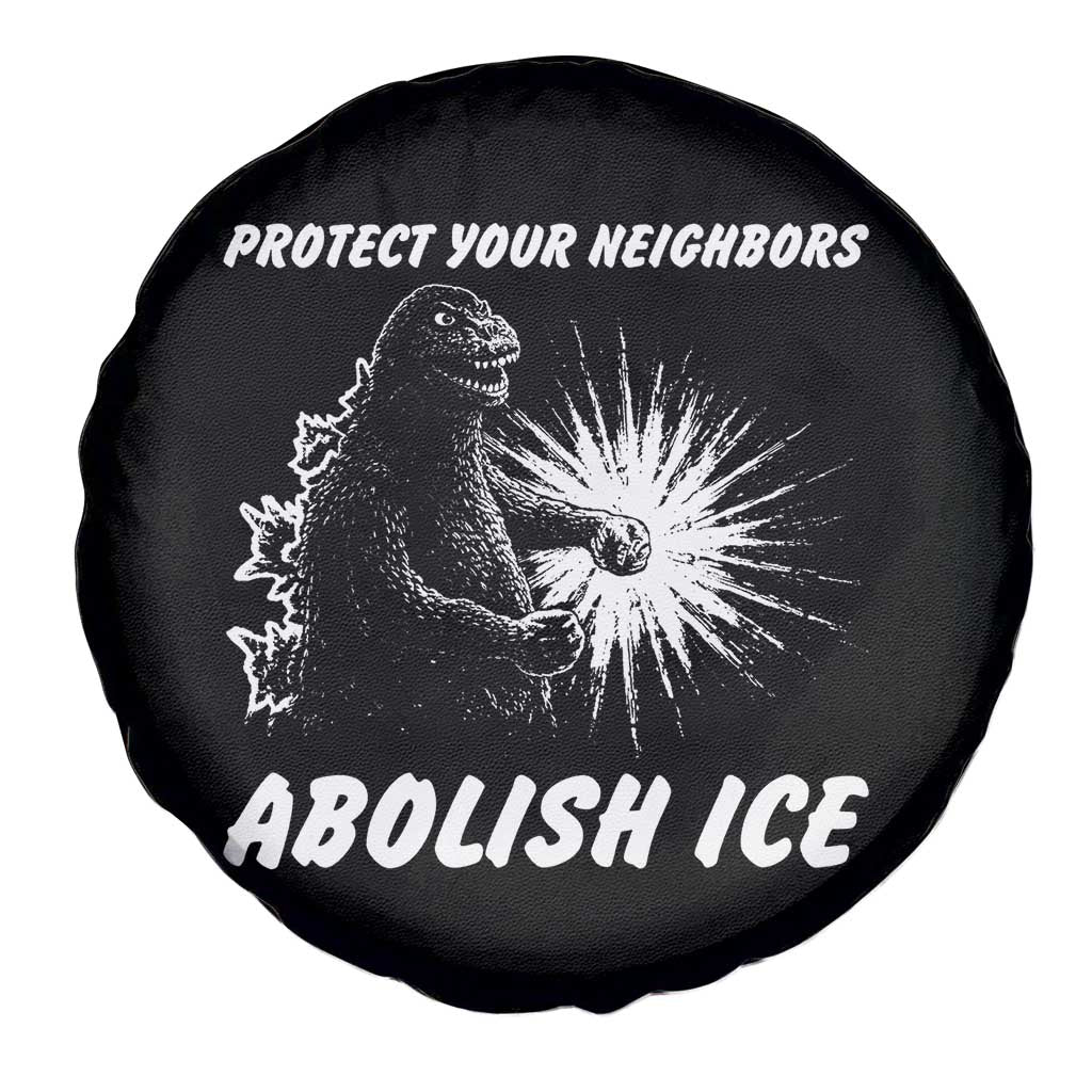 Protect Your Neighbors Abolish Ice Spare Tire Cover Monster Resitance Protest Graphic TS02 Print Your Wear