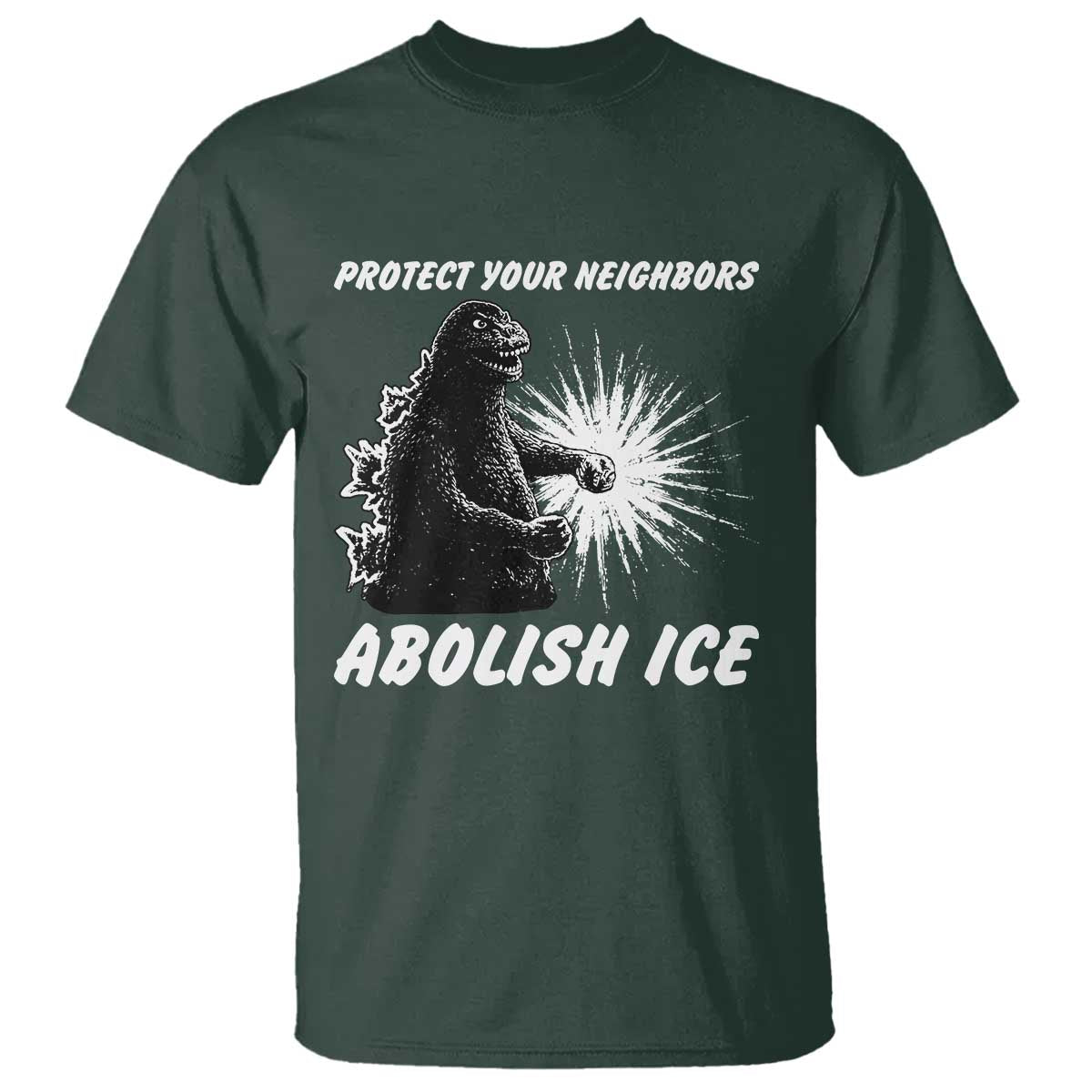 Protect Your Neighbors Abolish Ice T Shirt Monster Resitance Protest Graphic TS02 Dark Forest Green Print Your Wear