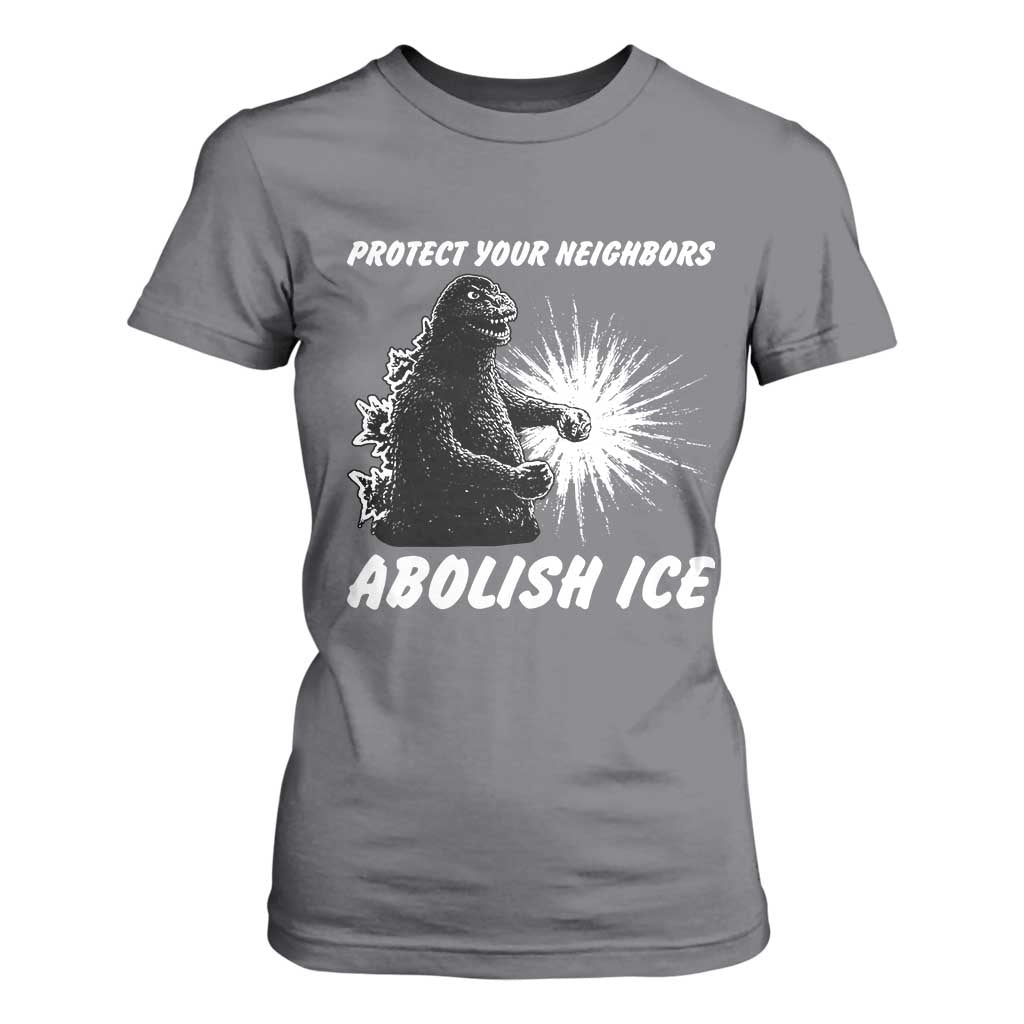 Protect Your Neighbors Abolish Ice T Shirt For Women Monster Resitance Protest Graphic TS02 Charcoal Print Your Wear