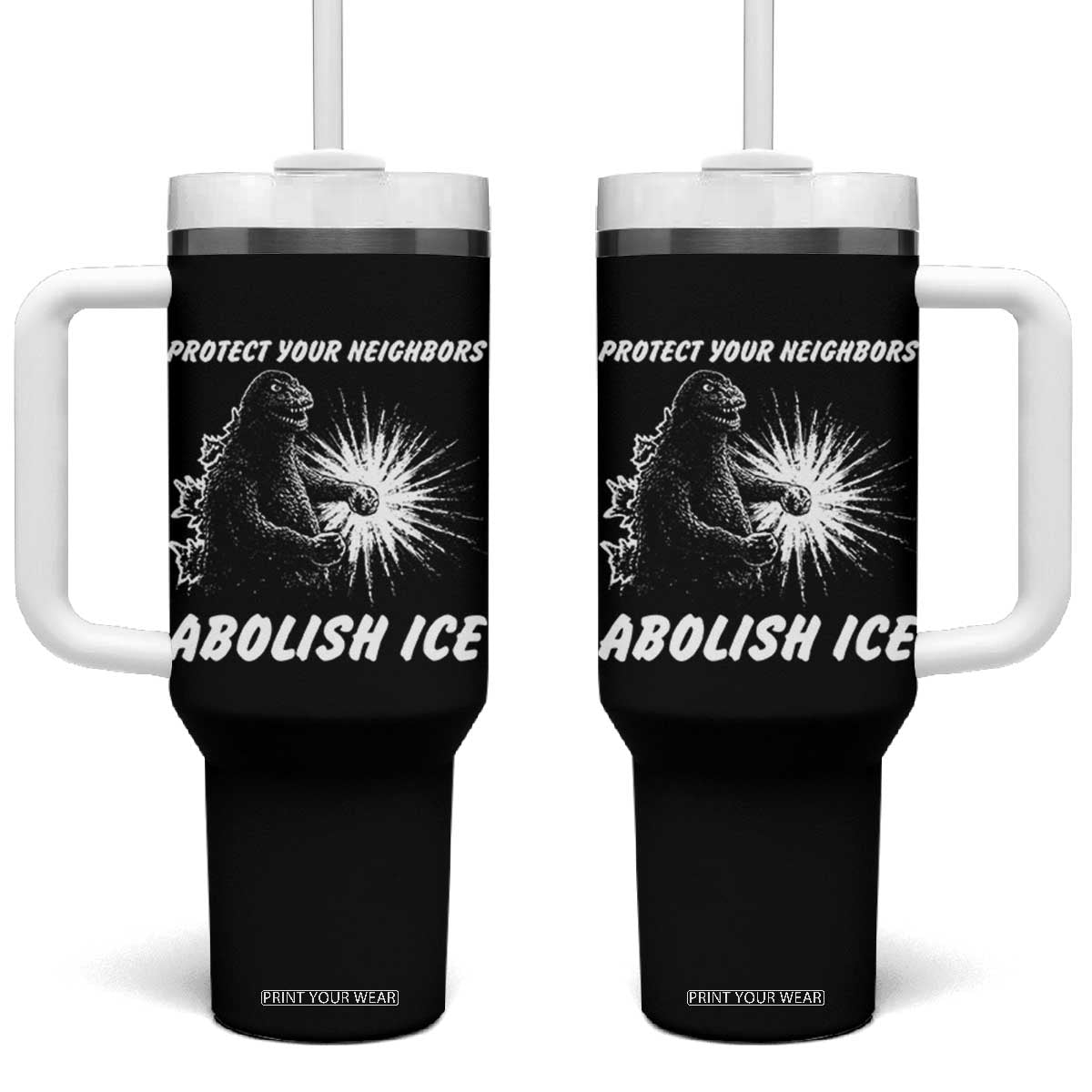 Protect Your Neighbors Abolish Ice Tumbler With Handle Monster Resitance Protest Graphic TS02 One Size: 40 oz Black Print Your Wear