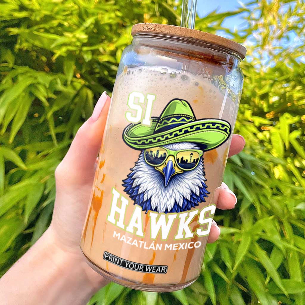 Funny Si Hawks in Mexican Sombrero Glass Can Seattle Skyline Pride Mazatlan Mexico Vacation Green and Blue TS02 Black Print Your Wear