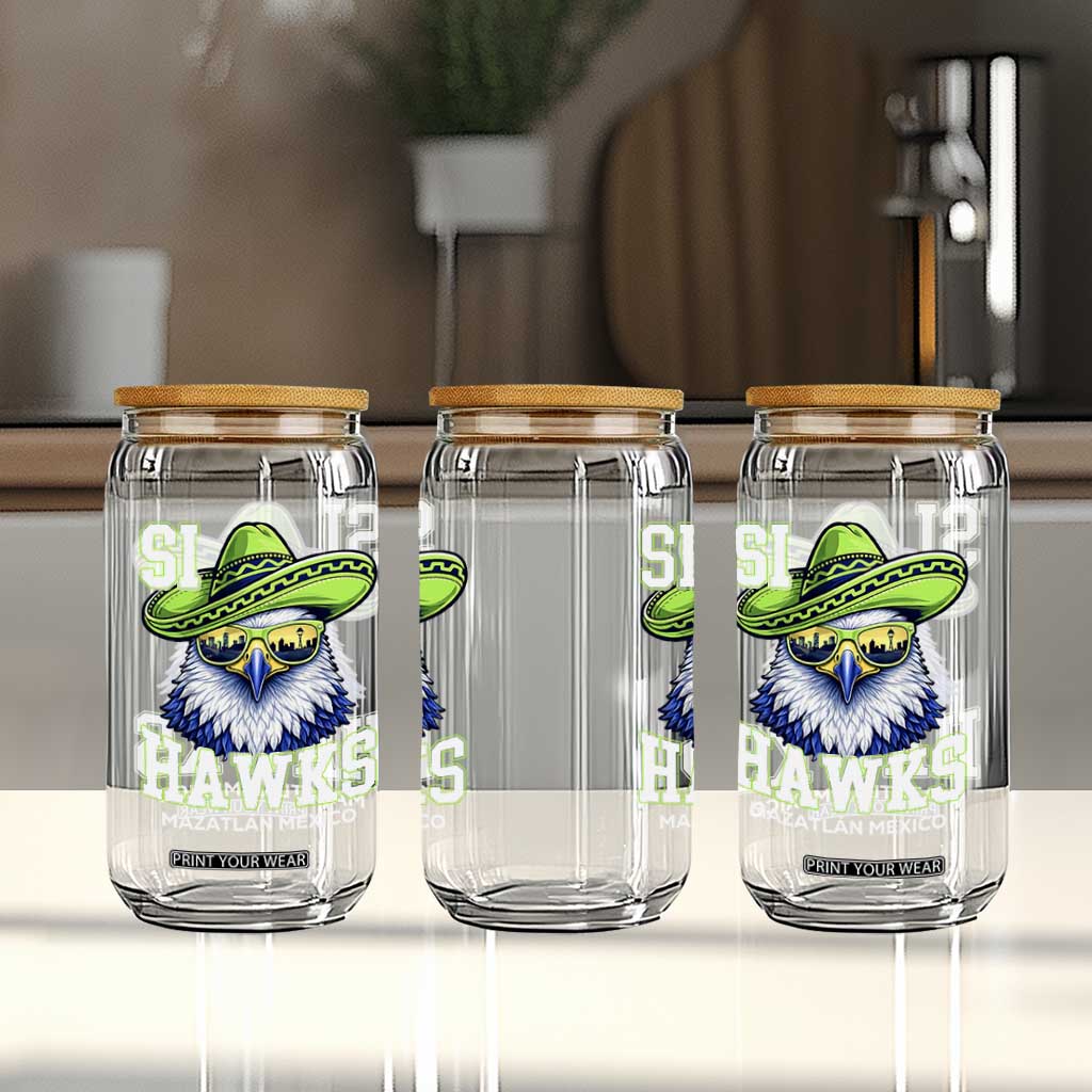 Funny Si Hawks in Mexican Sombrero Glass Can Seattle Skyline Pride Mazatlan Mexico Vacation Green and Blue TS02 Print Your Wear