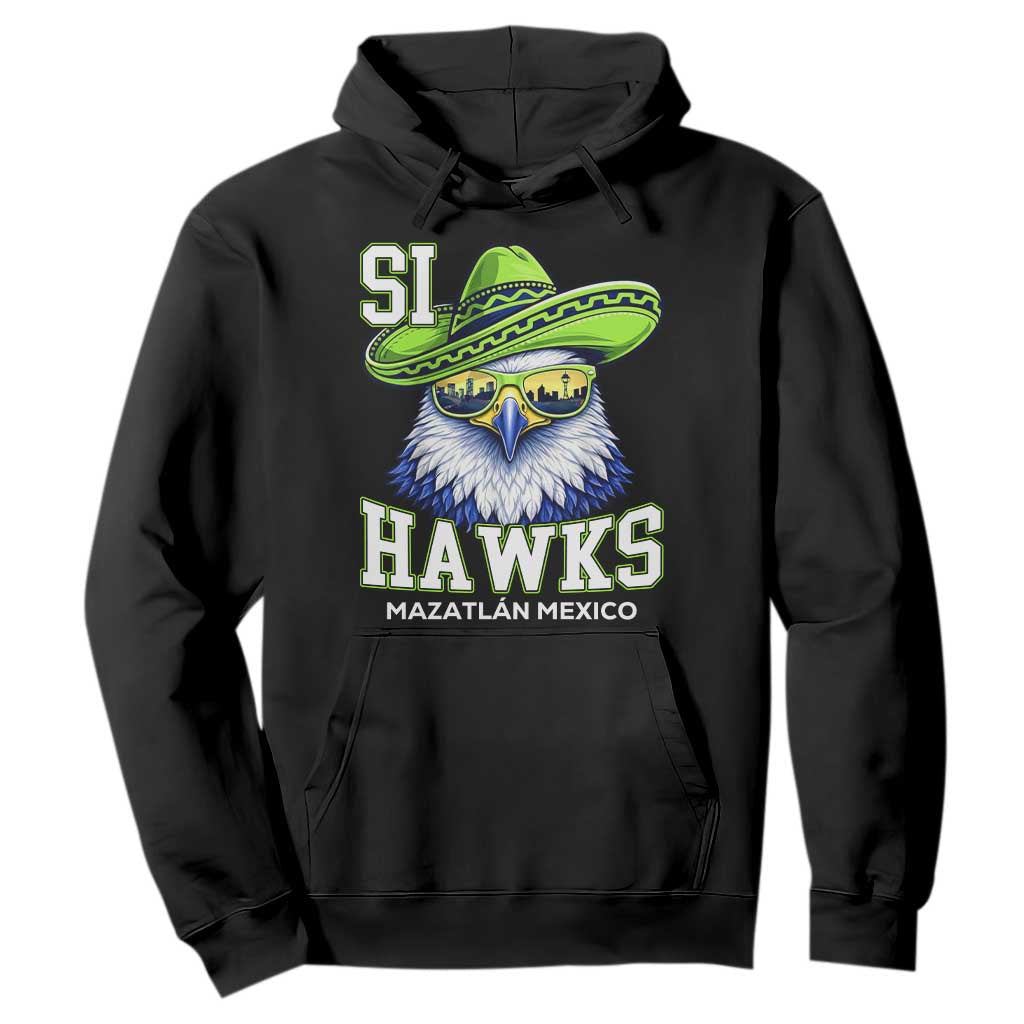 Funny Si Hawks in Mexican Sombrero Hoodie Seattle Skyline Pride Mazatlan Mexico Vacation Green and Blue TS02 Black Print Your Wear
