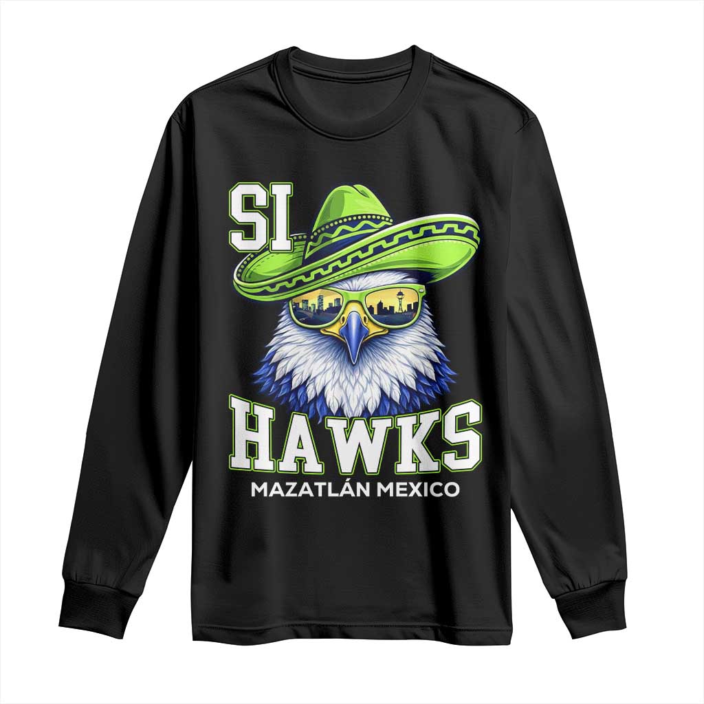 Funny Si Hawks in Mexican Sombrero Long Sleeve Shirt Seattle Skyline Pride Mazatlan Mexico Vacation Green and Blue TS02 Black Print Your Wear
