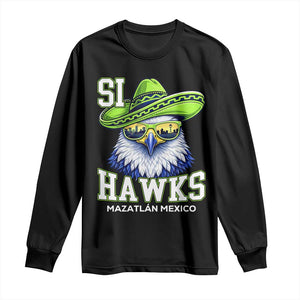 Funny Si Hawks in Mexican Sombrero Long Sleeve Shirt Seattle Skyline Pride Mazatlan Mexico Vacation Green and Blue TS02 Black Print Your Wear