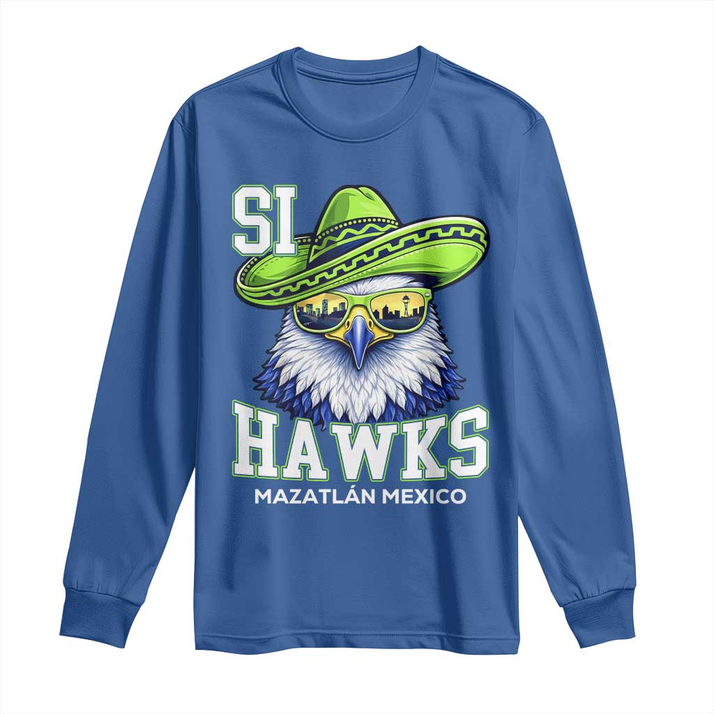 Funny Si Hawks in Mexican Sombrero Long Sleeve Shirt Seattle Skyline Pride Mazatlan Mexico Vacation Green and Blue TS02 Royal Blue Print Your Wear
