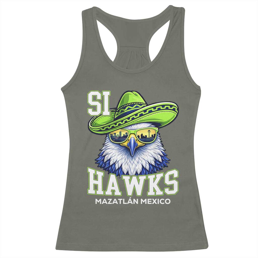 Funny Si Hawks in Mexican Sombrero Racerback Tank Top Seattle Skyline Pride Mazatlan Mexico Vacation Green and Blue TS02 Military Green Print Your Wear