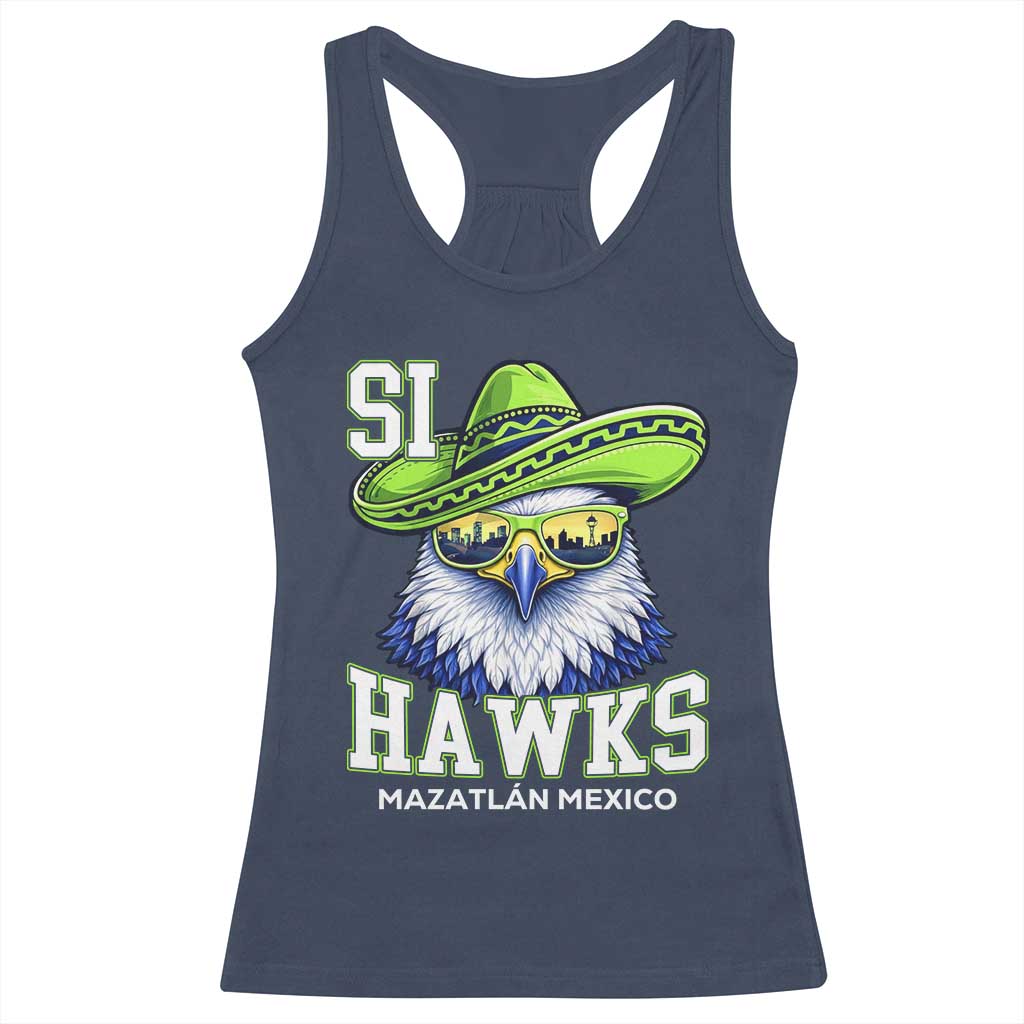 Funny Si Hawks in Mexican Sombrero Racerback Tank Top Seattle Skyline Pride Mazatlan Mexico Vacation Green and Blue TS02 Navy Print Your Wear