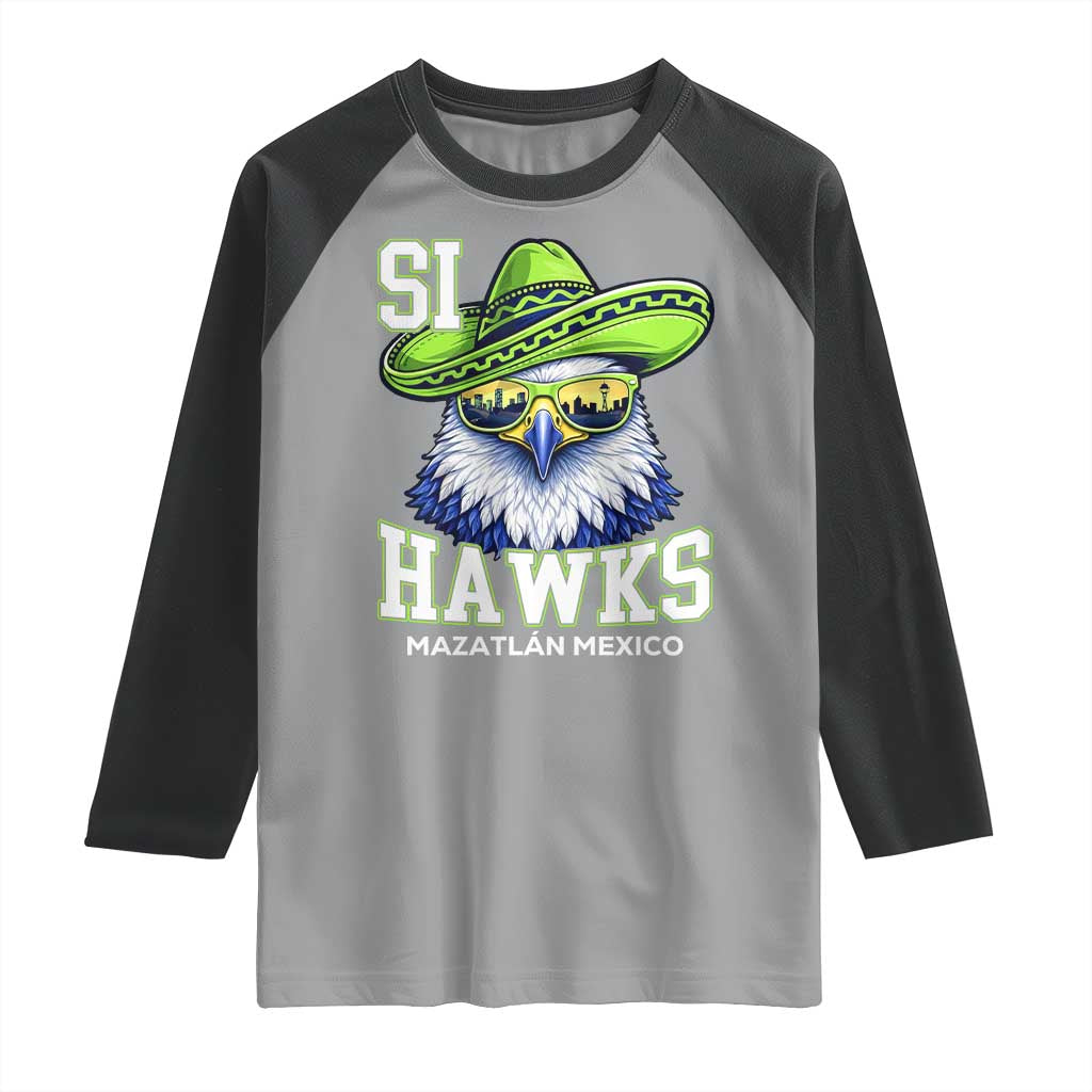 Funny Si Hawks in Mexican Sombrero Raglan Shirt Seattle Skyline Pride Mazatlan Mexico Vacation Green and Blue TS02 Sport Gray Black Print Your Wear