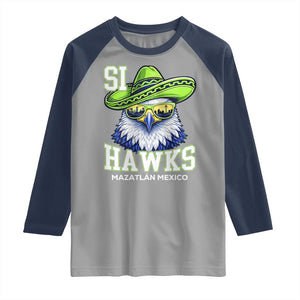 Funny Si Hawks in Mexican Sombrero Raglan Shirt Seattle Skyline Pride Mazatlan Mexico Vacation Green and Blue TS02 Sport Gray Navy Print Your Wear