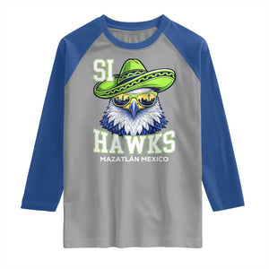 Funny Si Hawks in Mexican Sombrero Raglan Shirt Seattle Skyline Pride Mazatlan Mexico Vacation Green and Blue TS02 Sport Gray Royal Print Your Wear