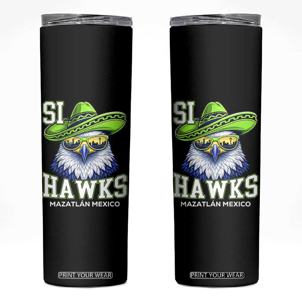 Funny Si Hawks in Mexican Sombrero Skinny Tumbler Seattle Skyline Pride Mazatlan Mexico Vacation Green and Blue TS02 Black Print Your Wear