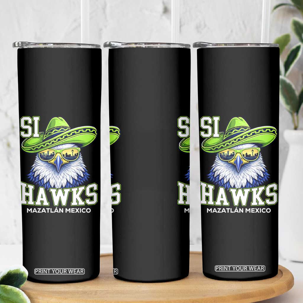Funny Si Hawks in Mexican Sombrero Skinny Tumbler Seattle Skyline Pride Mazatlan Mexico Vacation Green and Blue TS02 Print Your Wear