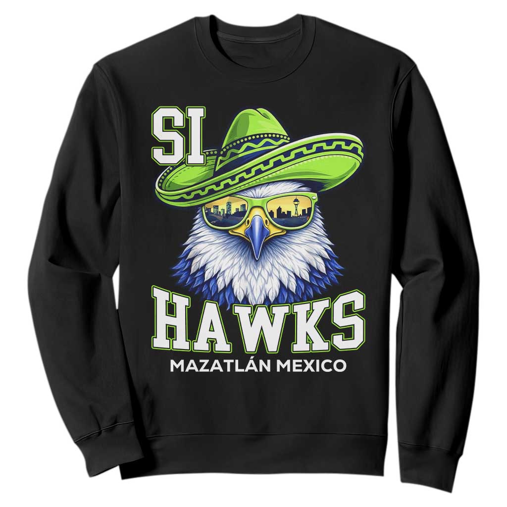 Funny Si Hawks in Mexican Sombrero Sweatshirt Seattle Skyline Pride Mazatlan Mexico Vacation Green and Blue TS02 Black Print Your Wear