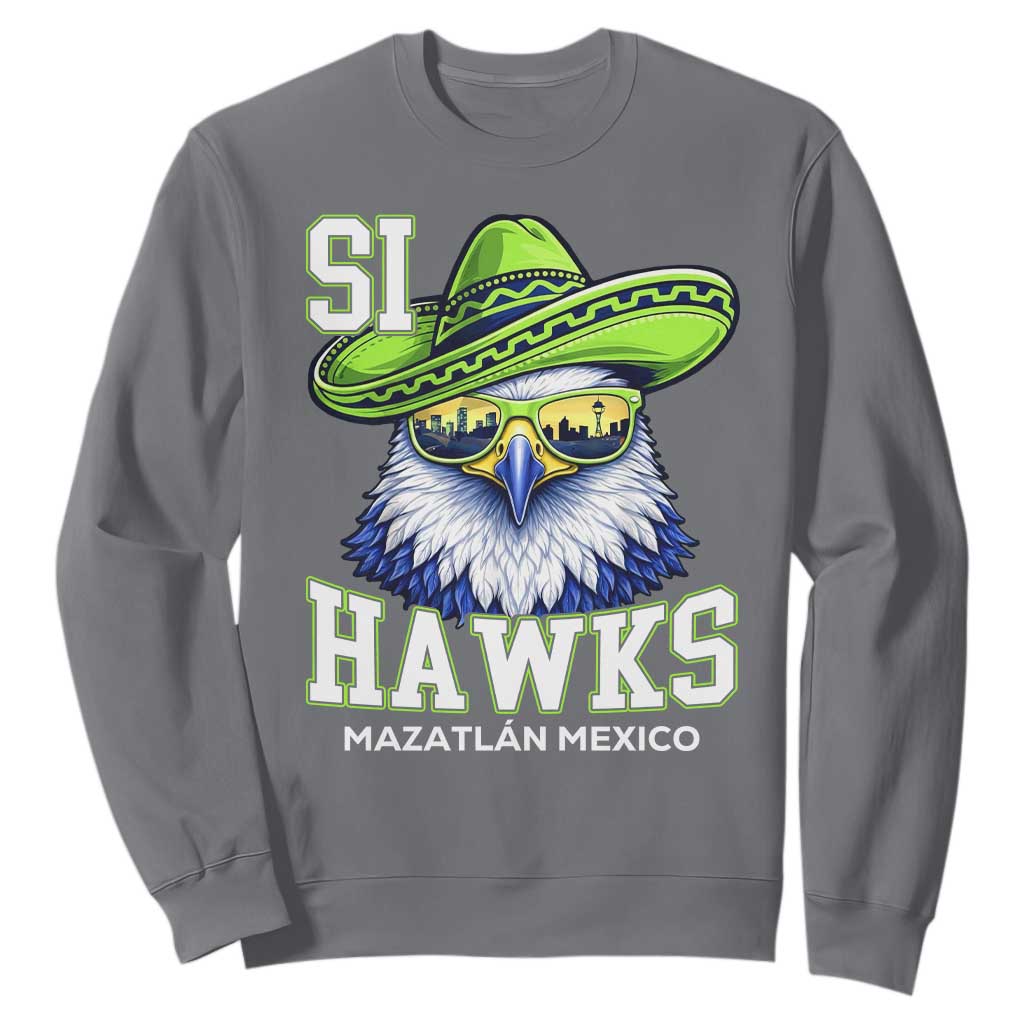 Funny Si Hawks in Mexican Sombrero Sweatshirt Seattle Skyline Pride Mazatlan Mexico Vacation Green and Blue TS02 Charcoal Print Your Wear