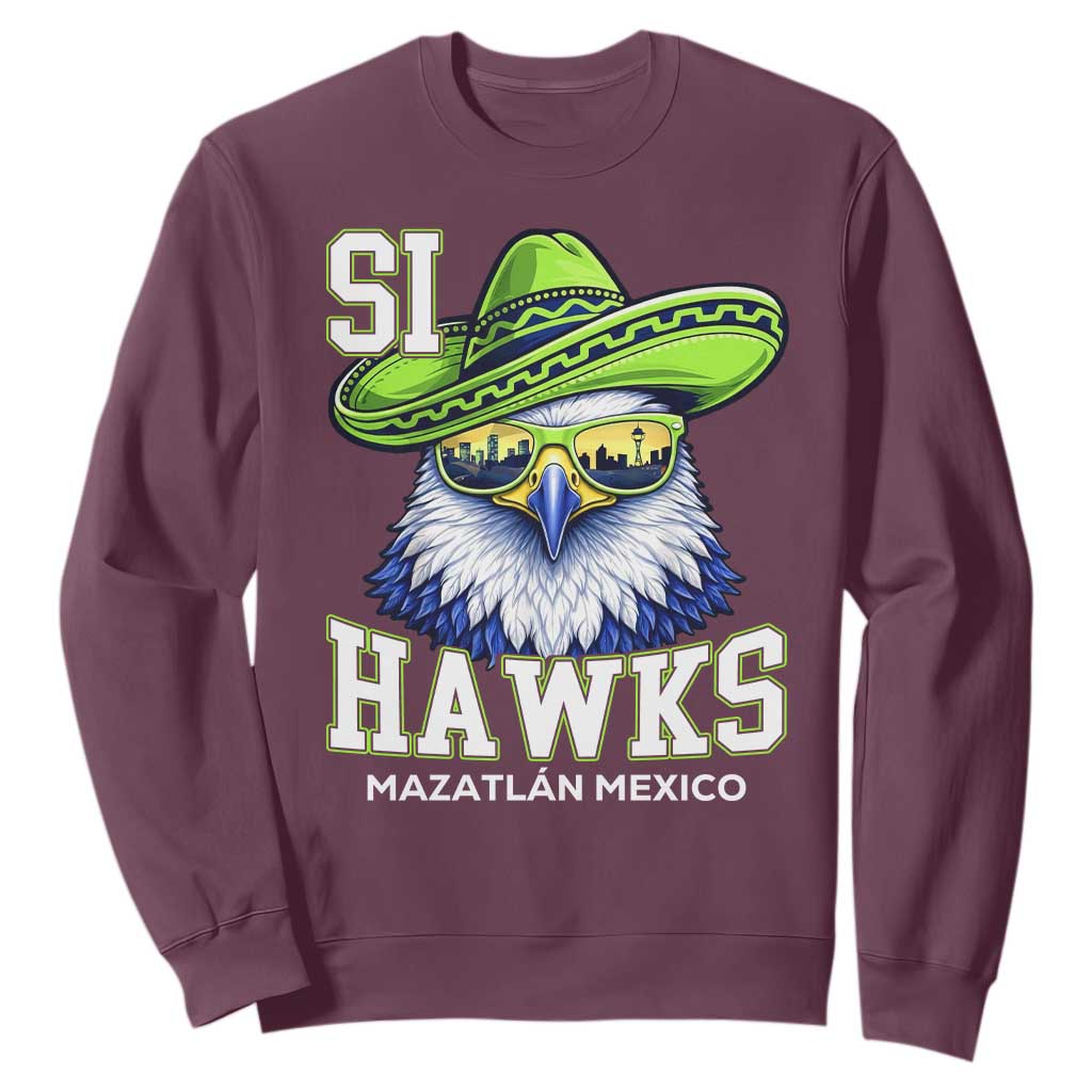 Funny Si Hawks in Mexican Sombrero Sweatshirt Seattle Skyline Pride Mazatlan Mexico Vacation Green and Blue TS02 Maroon Print Your Wear