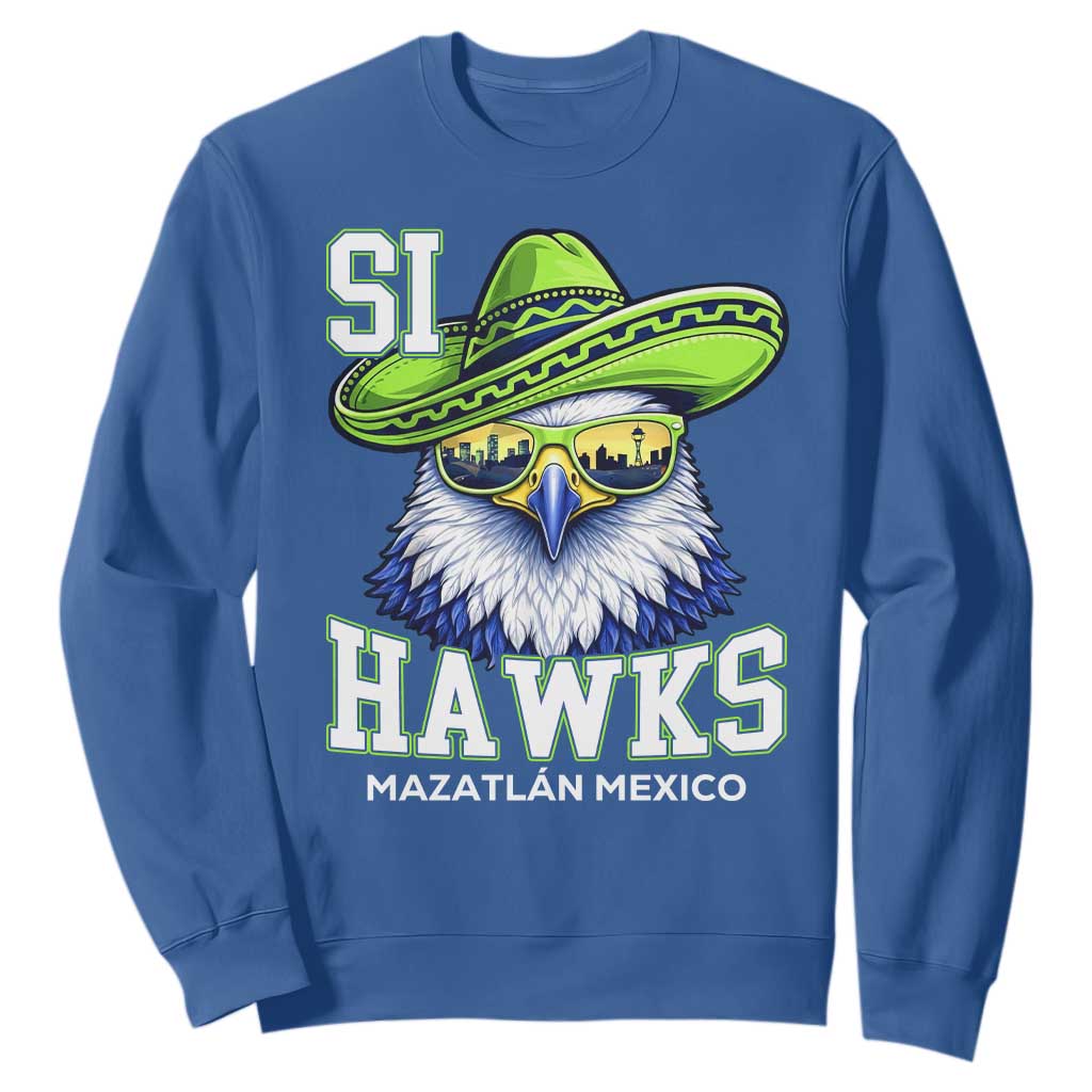Funny Si Hawks in Mexican Sombrero Sweatshirt Seattle Skyline Pride Mazatlan Mexico Vacation Green and Blue TS02 Royal Blue Print Your Wear
