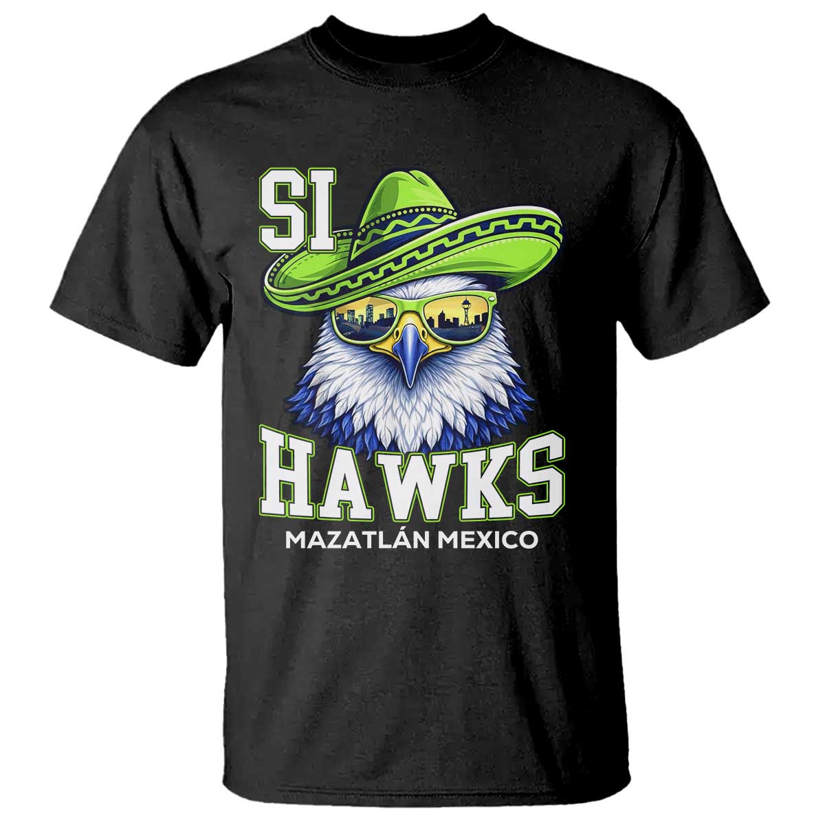 Funny Si Hawks in Mexican Sombrero T Shirt Seattle Skyline Pride Mazatlan Mexico Vacation Green and Blue TS02 Black Print Your Wear