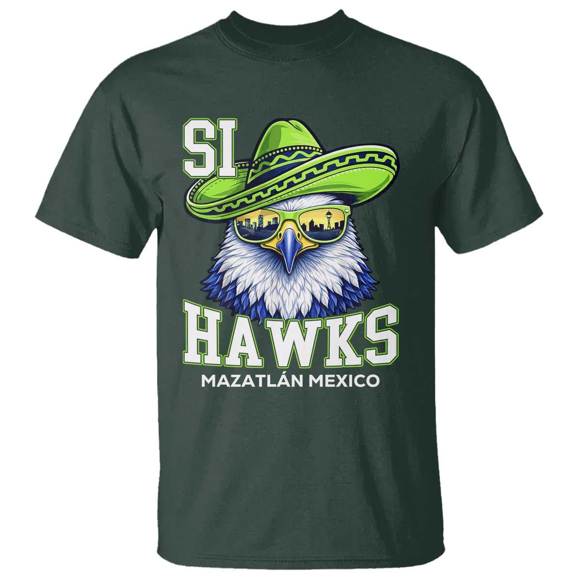 Funny Si Hawks in Mexican Sombrero T Shirt Seattle Skyline Pride Mazatlan Mexico Vacation Green and Blue TS02 Dark Forest Green Print Your Wear