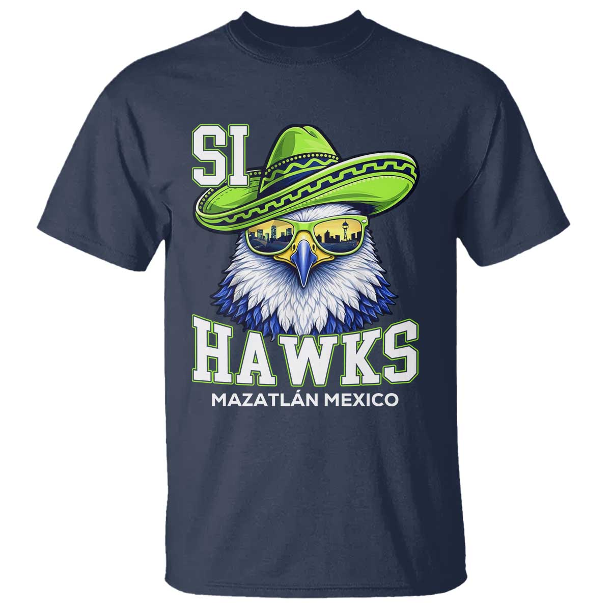 Funny Si Hawks in Mexican Sombrero T Shirt Seattle Skyline Pride Mazatlan Mexico Vacation Green and Blue TS02 Navy Print Your Wear