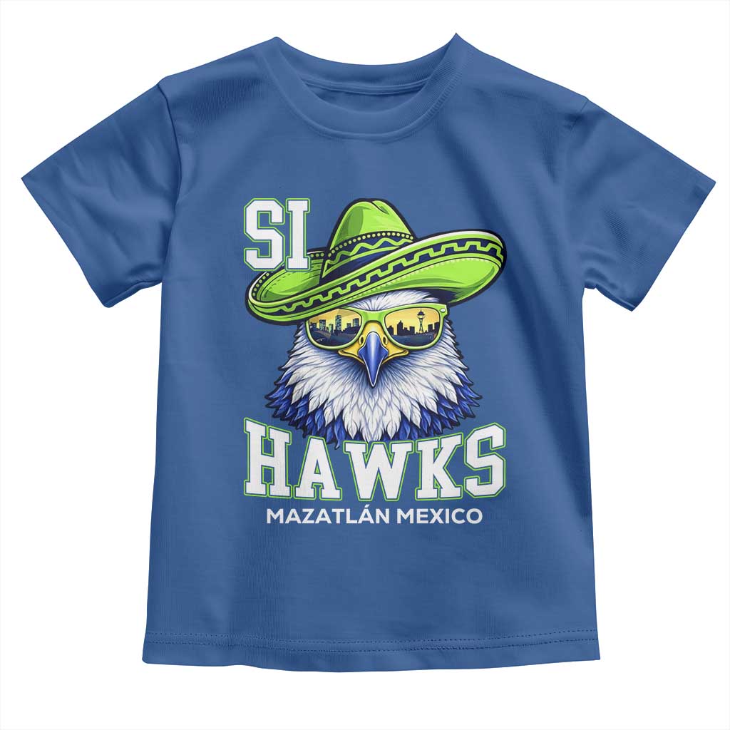 Funny Si Hawks in Mexican Sombrero Toddler T Shirt Seattle Skyline Pride Mazatlan Mexico Vacation Green and Blue TS02 Royal Blue Print Your Wear