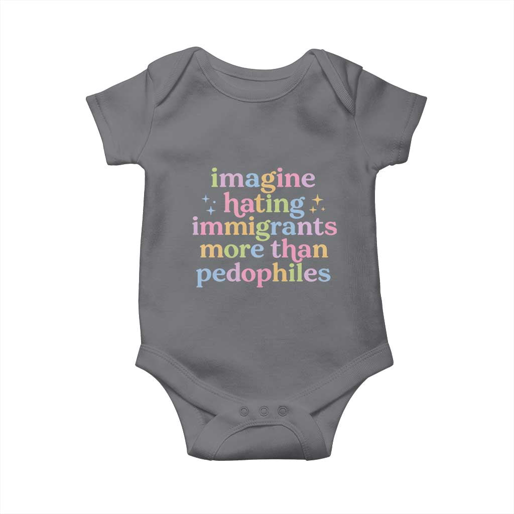 Imagine Hating Immigrants More Than Pedophiles Baby Onesie Social Justice Human Rights Progressive Statement TS02 Charcoal Print Your Wear