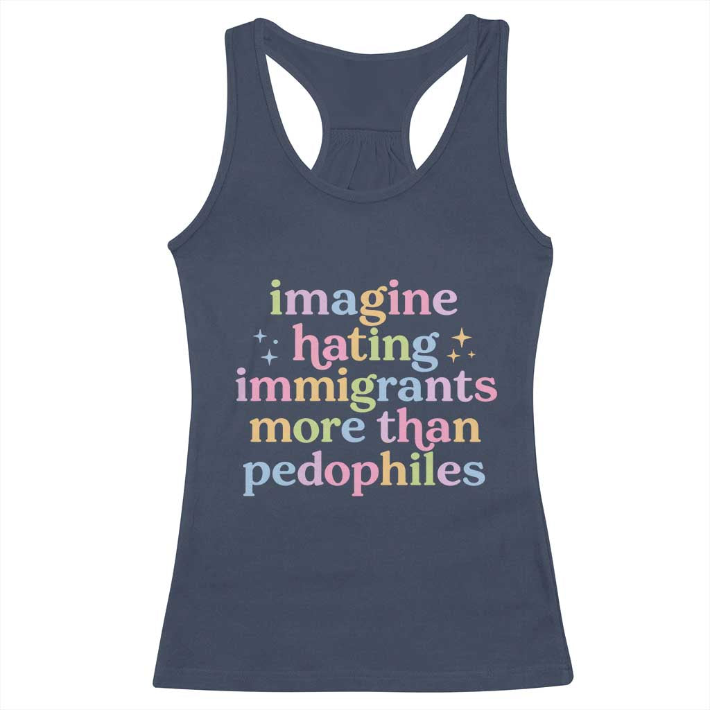 Imagine Hating Immigrants More Than Pedophiles Racerback Tank Top Social Justice Human Rights Progressive Statement TS02 Navy Print Your Wear