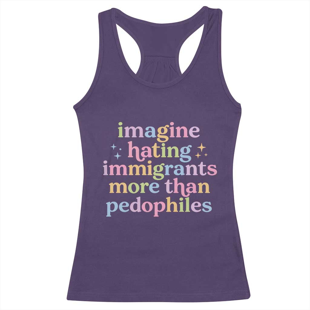 Imagine Hating Immigrants More Than Pedophiles Racerback Tank Top Social Justice Human Rights Progressive Statement TS02 Purple Print Your Wear
