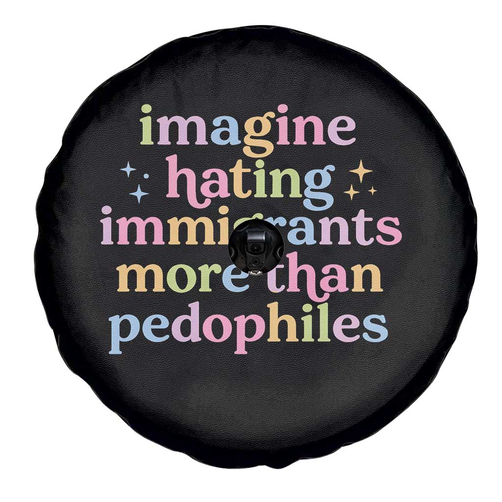 Imagine Hating Immigrants More Than Pedophiles Spare Tire Cover Social Justice Human Rights Progressive Statement TS02 Print Your Wear