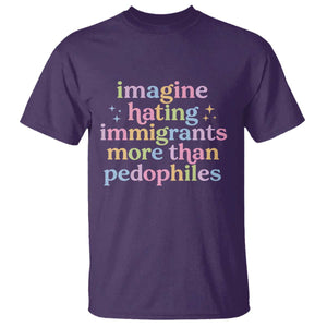 Imagine Hating Immigrants More Than Pedophiles T Shirt Social Justice Human Rights Progressive Statement TS02 Purple Print Your Wear
