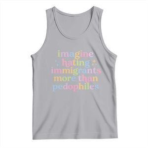 Imagine Hating Immigrants More Than Pedophiles Tank Top Social Justice Human Rights Progressive Statement TS02 Athletic Heather Print Your Wear