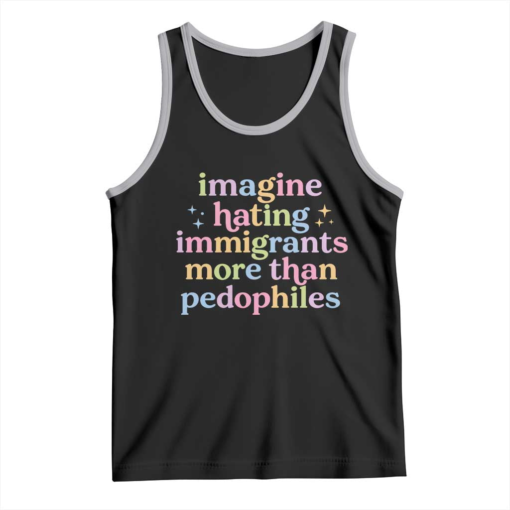 Imagine Hating Immigrants More Than Pedophiles Tank Top Social Justice Human Rights Progressive Statement TS02 Black Athletic Heather Print Your Wear
