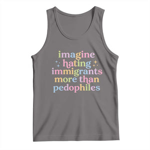 Imagine Hating Immigrants More Than Pedophiles Tank Top Social Justice Human Rights Progressive Statement TS02 Deep Heather Print Your Wear