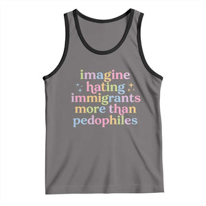 Imagine Hating Immigrants More Than Pedophiles Tank Top Social Justice Human Rights Progressive Statement TS02 Deep Heather Black Print Your Wear