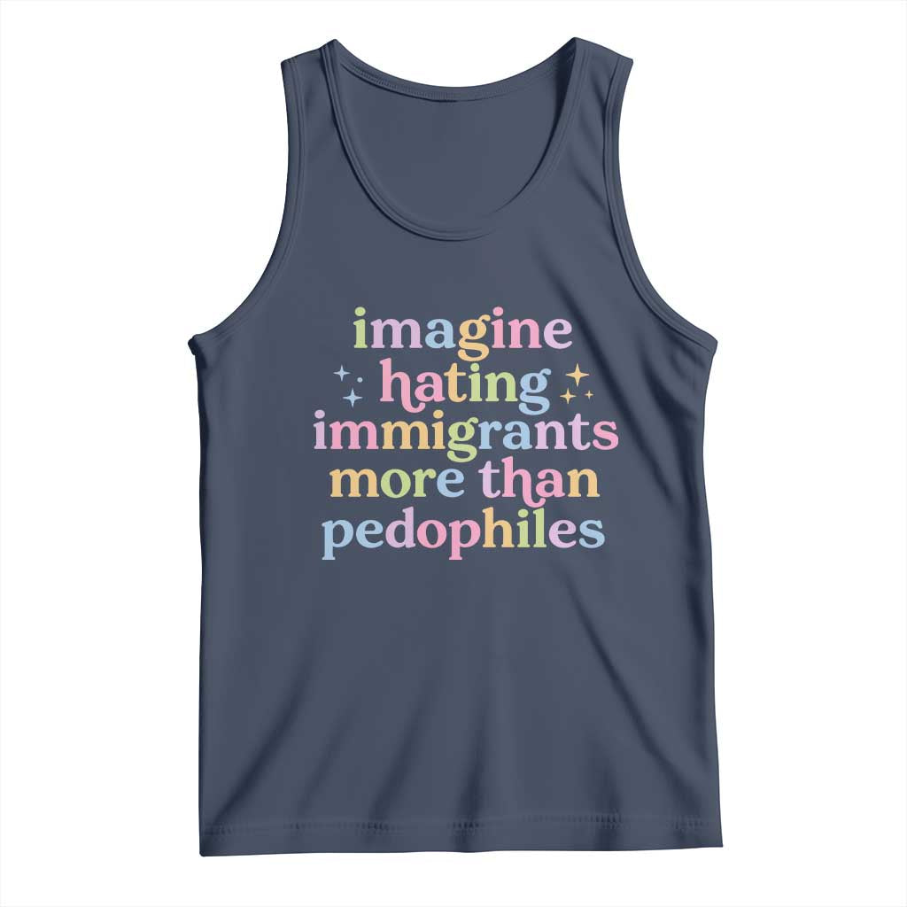 Imagine Hating Immigrants More Than Pedophiles Tank Top Social Justice Human Rights Progressive Statement TS02 Navy Print Your Wear