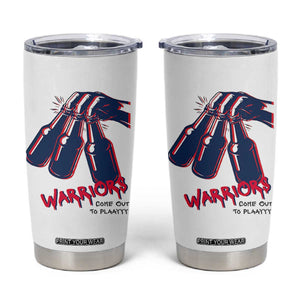 Warriors Come Out to Play Tumbler Cup Energetic Game Day Patriot Motivation TS02 White Print Your Wear